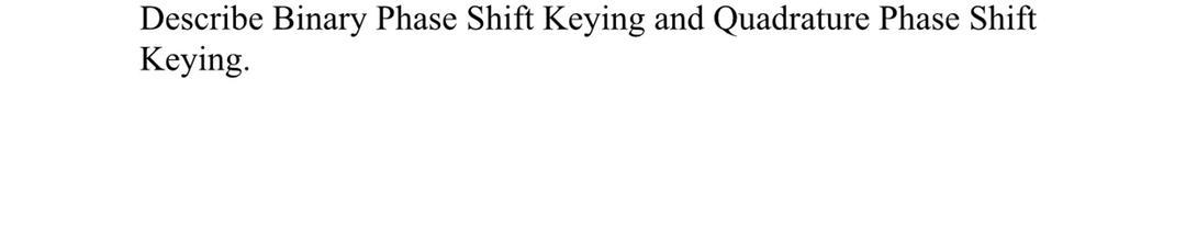 Solved Describe Binary Phase Shift Keying and Quadrature | Chegg.com
