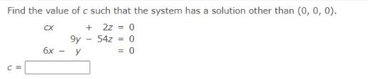 Solved Find the value of c such that the system has a | Chegg.com