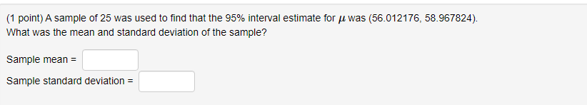 Solved (1 point) A sample of 25 was used to find that the | Chegg.com