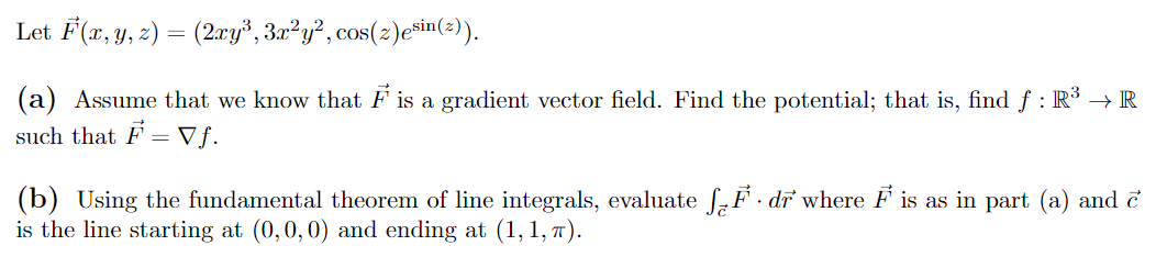 Solved Let F(x,y,z)=(2xy3,3x2y2,cos(z)esin(z)) (a) Assume | Chegg.com