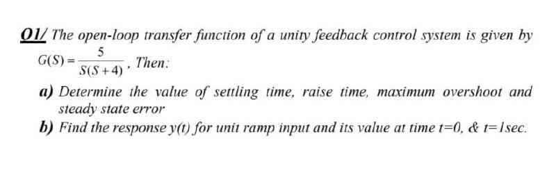 Solved 01/ The open-loop transfer function of a unity | Chegg.com