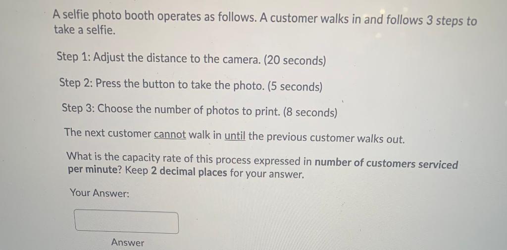 Solved A selfie photo booth operates as follows. A customer | Chegg.com