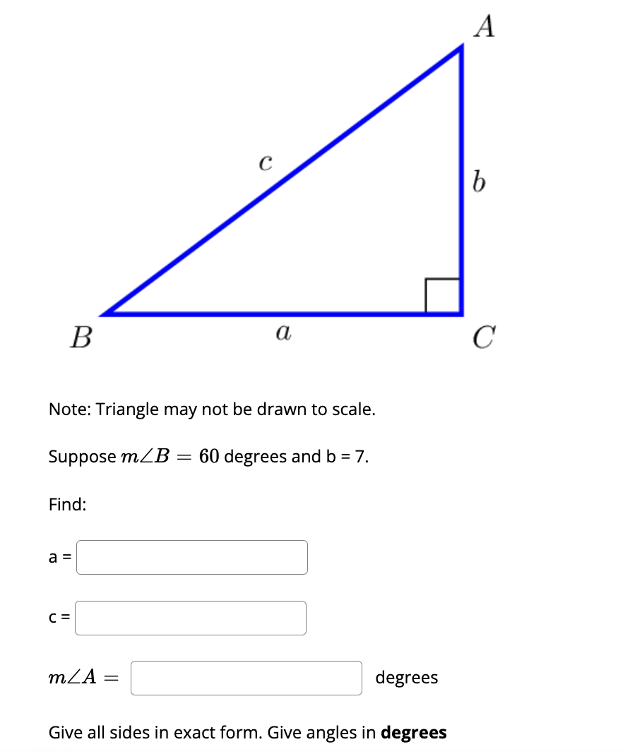 Solved Suppose m∠B=60 degrees and b=7 Find: a= c= m∠A= | Chegg.com