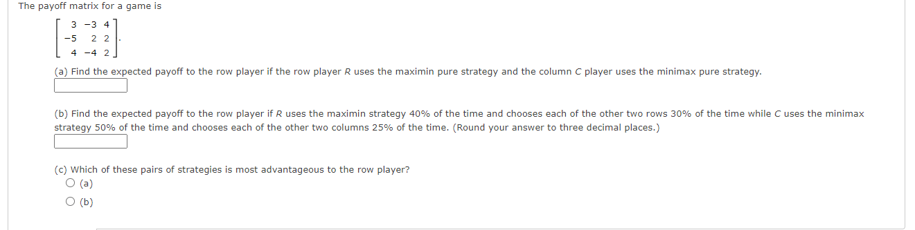 Solved The payoff matrix for a game is 3 -3 4 -5 2 2 4 -4 2 | Chegg.com