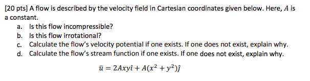Solved [20 pts] A flow is described by the velocity field in | Chegg.com