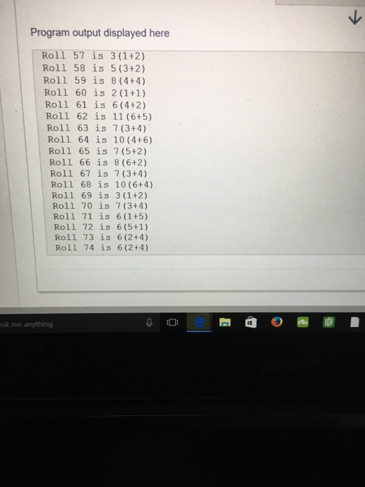 Solved Program output displayed here Enter Number of Rolls