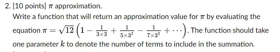 Solved [10 points] π approximation. Write a function that | Chegg.com