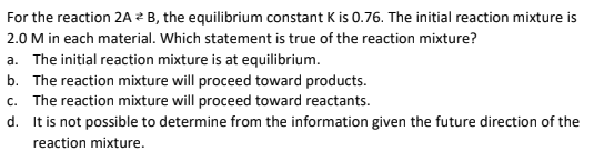 Solved For The Reaction 2 A⇄B, The Equilibrium Constant K Is | Chegg.com