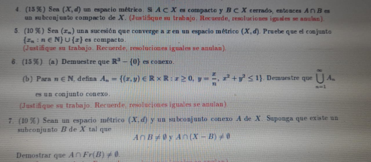 4. \( (15 \%) \) Sea \( (X, d) \) un espacio métrico. Si \( A \subset X \subseteq \) compacto y \( B \subset X \) cerrado, en