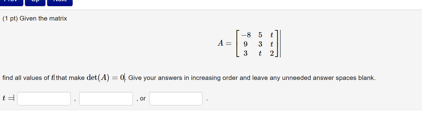 Solved (1 pt) Given the matrix A=⎣⎡−89353ttt2⎦⎤ find all | Chegg.com
