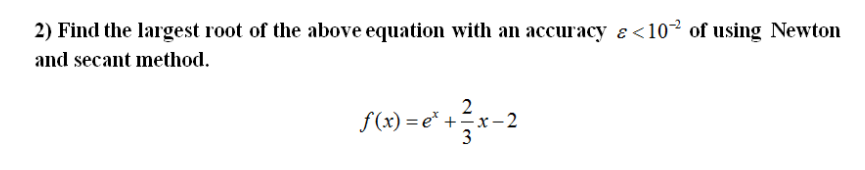 Solved 2) Find the largest root of the above equation with | Chegg.com