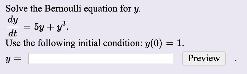 Solved Solve the Bernoulli equation for y. dy = 5y + yº. dt | Chegg.com