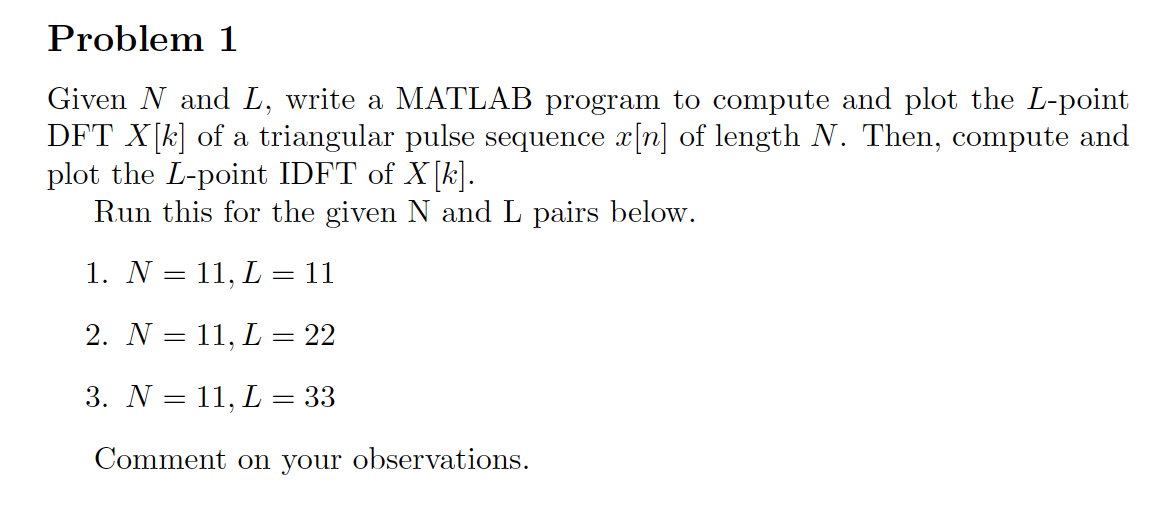 Solved Problem 1 Given N and L, write a MATLAB program to | Chegg.com