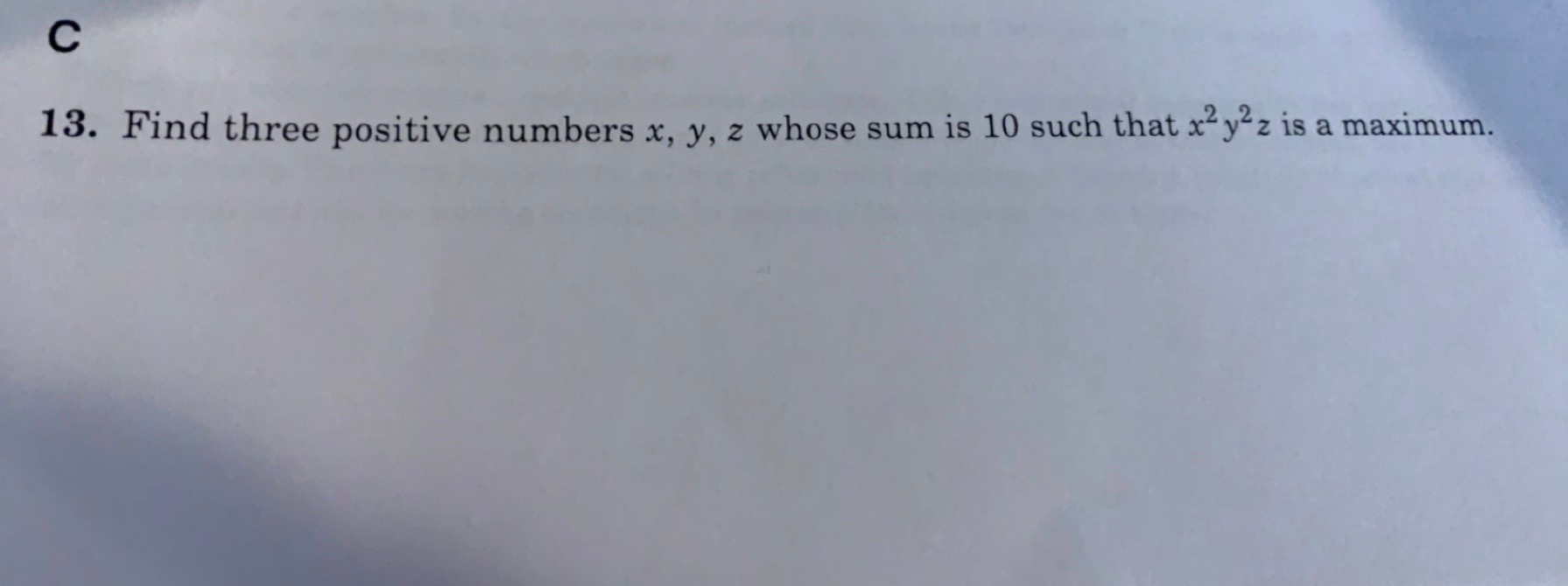Solved C 13 Find Three Positive Numbers X Y Z Whose Sum