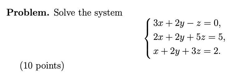 Solved Problem. Solve the system 3x + 2y – z= 0, 2x + 2y + | Chegg.com