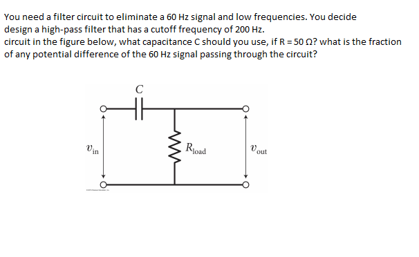 Solved You need a filter circuit to eliminate a 60 Hz signal | Chegg.com