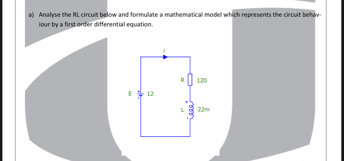 Solved a) ﻿Analyse the RL circuit below and formulate a | Chegg.com