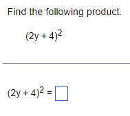 Solved Find the following product. (2y+4)2 (2y+4)2= | Chegg.com