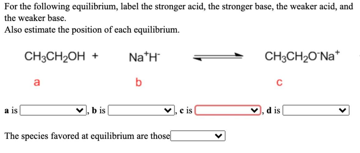 Solved For the following equilibrium, label the stronger | Chegg.com