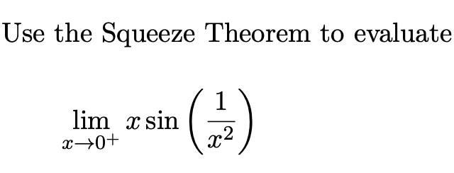 Solved Use the Squeeze Theorem to evaluate 1 lim x sin x+0+ | Chegg.com