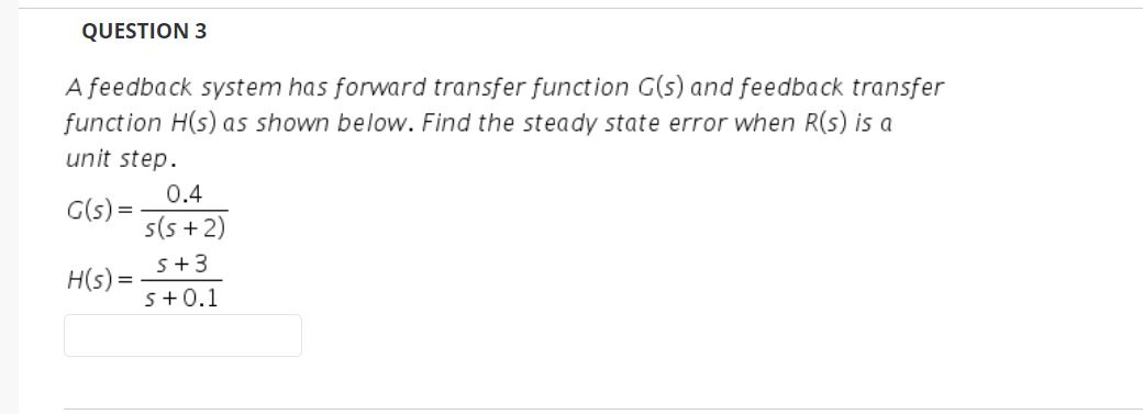Solved QUESTION 3 A feedback system has forward transfer | Chegg.com