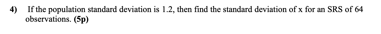 Solved 4) If the population standard deviation is 1.2, then | Chegg.com