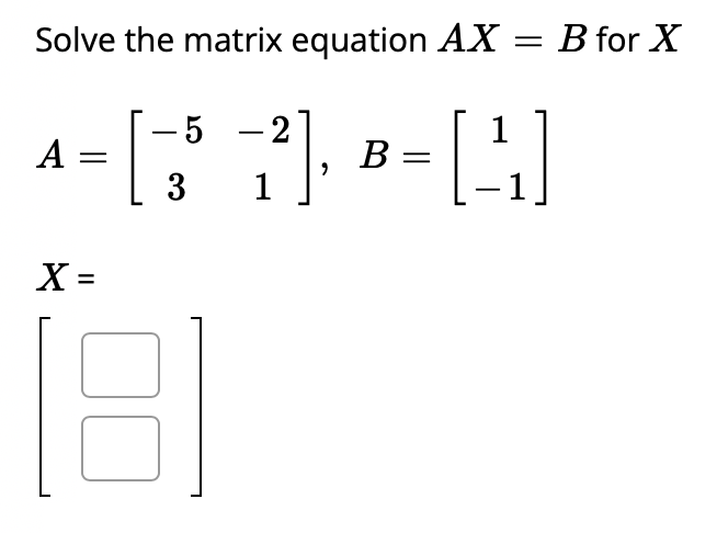 Solved Solve The Matrix Equation AX = B For X 2 A = 4- [37], | Chegg.com