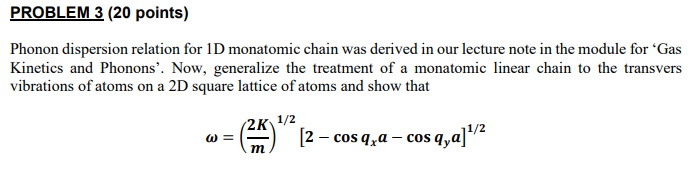 Solved PROBLEM 3 (20 points) Phonon dispersion relation for | Chegg.com