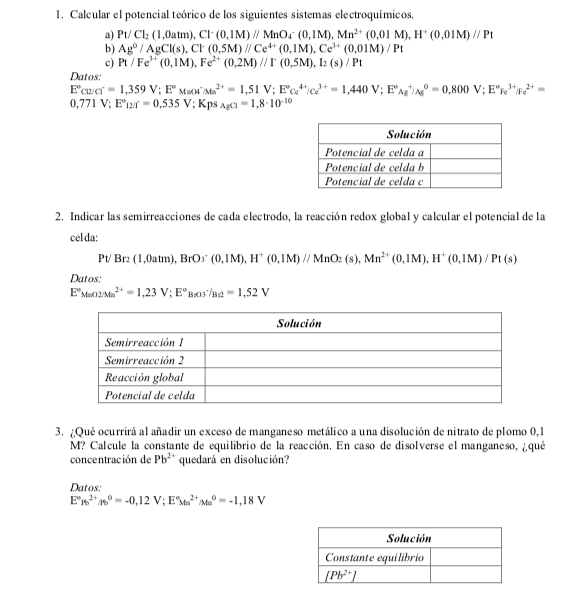 1. Calcular el potencial teórico de los siguientes sistemas electroquimicos. a) \( \mathrm{Pt} / \mathrm{Cl}_{2}(1,0 \mathrm{