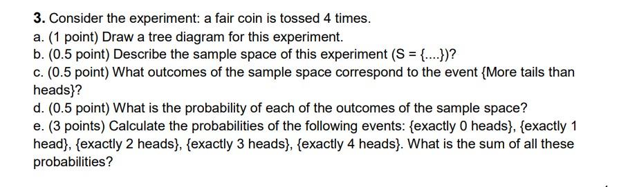 Solved 3. Consider the experiment: a fair coin is tossed 4 | Chegg.com