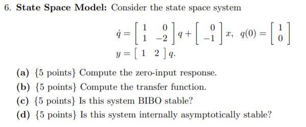 Solved 6. State Space Model: Consider the state space system | Chegg.com
