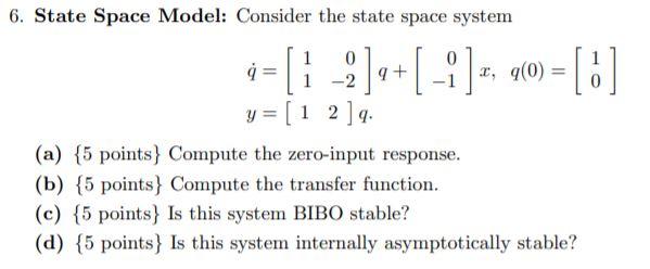 Solved 6. State Space Model: Consider The State Space System | Chegg.com