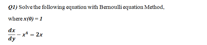 Solved Q1) Solve the following equation with Bernoulli | Chegg.com
