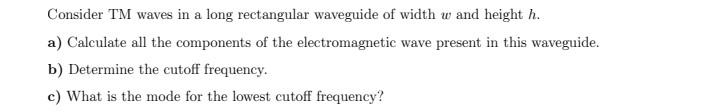 Solved Consider TM waves in a long rectangular waveguide of | Chegg.com