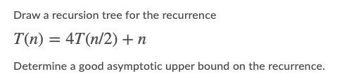 Solved Draw a recursion tree for the recurrence T(n) = | Chegg.com