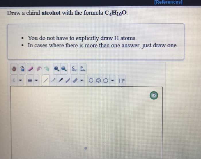 Solved [References] Draw a chiral alcohol with the formula