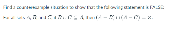 Solved Find A Counterexample Situation To Show That The | Chegg.com