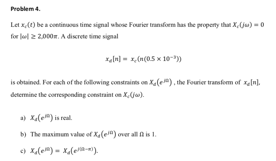 Solved Problem 4. Let x(t) be a continuous time signal whose | Chegg.com