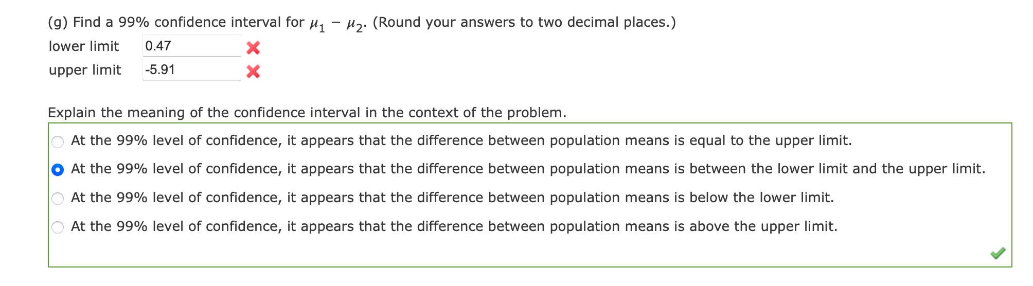 Solved (g) Find a 99% confidence interval for μ1−μ2. (Round | Chegg.com
