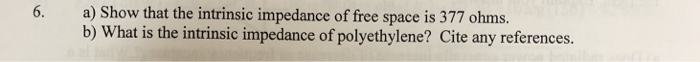 solved-6-a-show-that-the-intrinsic-impedance-of-free-space-chegg