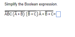 Solved Simplify The Boolean Expression. ABC(A+B)(B+C)A+B+C= | Chegg.com