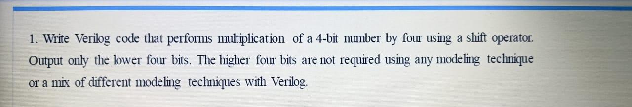Solved 1. Write Verilog code that performs multiplication of | Chegg.com