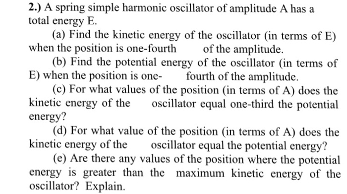 Solved 2.) A spring simple harmonic oscillator of amplitude | Chegg.com
