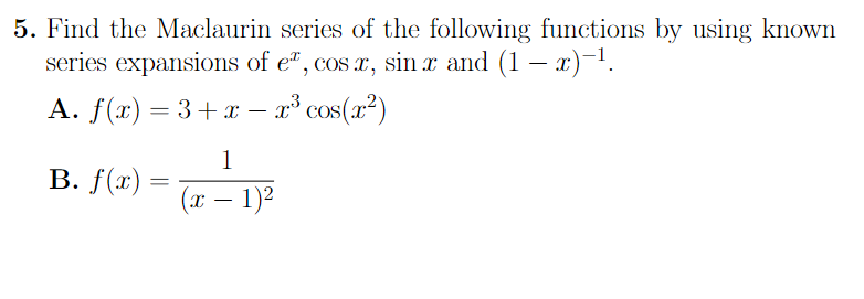 Solved 5. Find the Maclaurin series of the following | Chegg.com