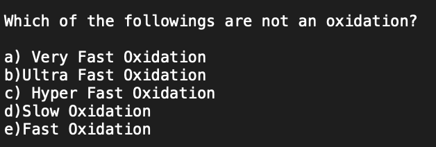 Solved Which of the followings are not an oxidation? a) Very | Chegg.com