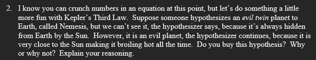 I know you can crunch numbers in an equation at this point, but lets do something a little more fun with Keplers Third Law.