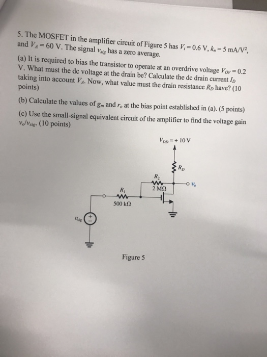 Solved The MOSFET in the amplifier circuit of Figure 5 has | Chegg.com