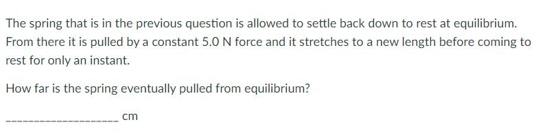 Solved The Spring That Is In The Previous Question Is | Chegg.com