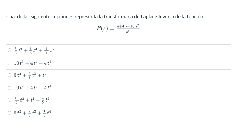 Cual de las siguientes opciones representa la transformada de Laplace Inversa de la función: \[ F(s)=\frac{4+4 s+10 s^{2}}{s^