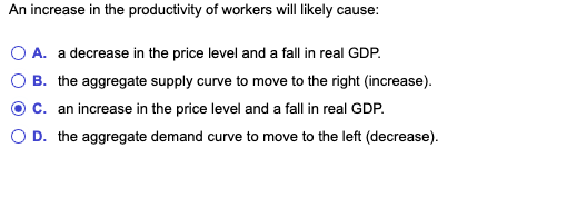Solved An increase in the productivity of workers will | Chegg.com